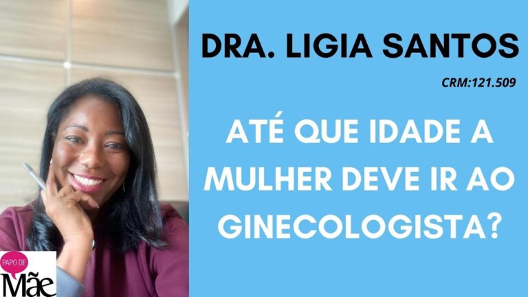 A partir de qual idade devo consultar um ginecologista?